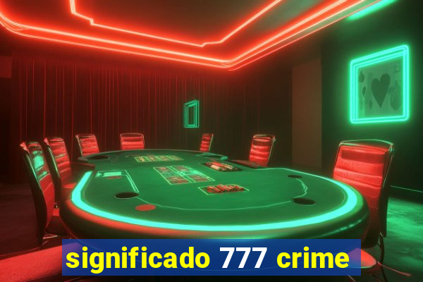 significado 777 crime